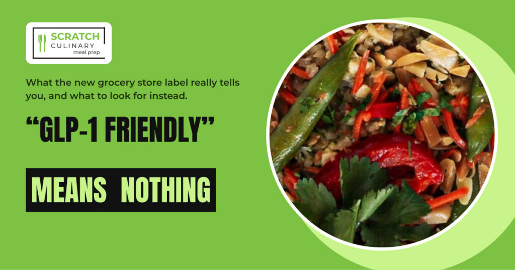 "GLP-1 Friendly" Is Now on Grocery Store Packaging. It Means Almost Nothing.